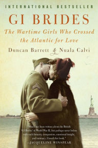 Title: GI Brides: The Wartime Girls Who Crossed the Atlantic for Love, Author: Duncan Barrett