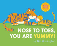 Title: Nose to Toes, You Are Yummy!, Author: Tim Harrington