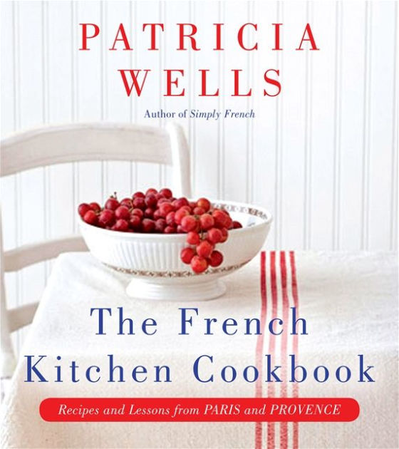 The French Kitchen Cookbook Recipes And Lessons From Paris And the-french-kitchen-cookbook-recipes-and-lessons-from-paris-and
