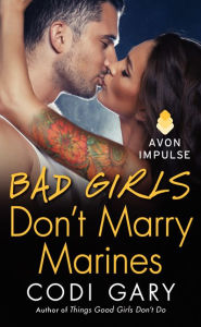 Title: Bad Girls Don't Marry Marines, Author: Codi Gary