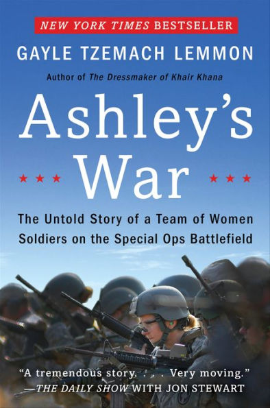 Ashley's War: The Untold Story of a Team of Women Soldiers on the Special Ops Battlefield