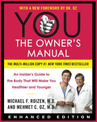 Title: YOU: The Owner's Manual (Enhanced Edition): An Insider's Guide to the Body that Will Make You Healthier and Younger, Author: Mehmet C. Oz M.D.
