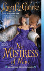 No Mistress of Mine (American Heiress in London Series #4)