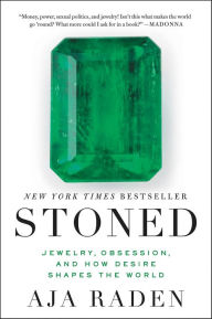 Title: Stoned: Jewelry, Obsession, and How Desire Shapes the World, Author: Aja Raden