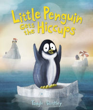 Title: Little Penguin Gets the Hiccups, Author: Tadgh Bentley