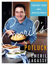 Title: Emeril's Potluck: Comfort Food with a Kicked-Up Attitude, Author: Emeril Lagasse