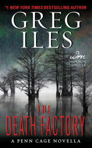 Title: The Death Factory: A Penn Cage Novella, Author: Greg Iles