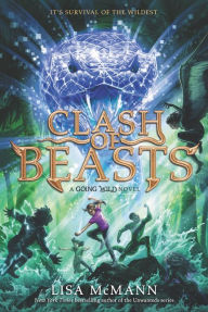 Title: Clash of Beasts (Going Wild Series #3), Author: Lisa McMann