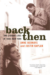 Title: Back Then: Two Literary Lives in 1950s New York, Author: Anne Bernays