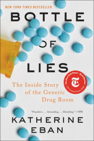 Title: Bottle of Lies: The Inside Story of the Generic Drug Boom, Author: Katherine Eban