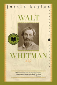 Title: Walt Whitman: A Life, Author: Justin Kaplan