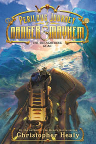 Title: A Perilous Journey of Danger and Mayhem #2: The Treacherous Seas, Author: Christopher Healy