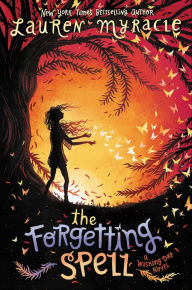 Title: The Forgetting Spell (Wishing Day Series #2), Author: Lauren Myracle
