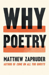 Title: Why Poetry, Author: Matthew Zapruder
