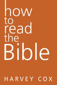 Title: How to Read the Bible, Author: Harvey Gallagher Cox