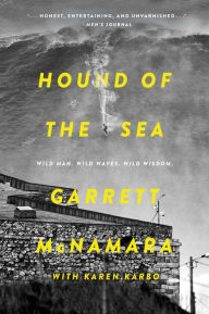 Title: Hound of the Sea: Wild Man. Wild Waves. Wild Wisdom., Author: Garrett McNamara