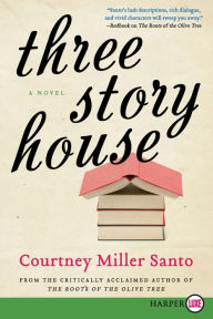 Title: Three Story House: A Novel, Author: Courtney Miller Santo