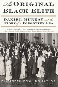 Title: The Original Black Elite: Daniel Murray and the Story of a Forgotten Era, Author: Elizabeth Dowling Taylor