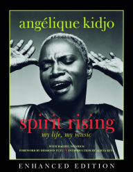 Title: Spirit Rising (Enhanced Edition): My Life, My Music, Author: Angelique Kidjo