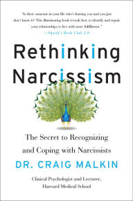 Title: Rethinking Narcissism: The Bad--and Surprising Good--about Feeling Special, Author: Craig Malkin