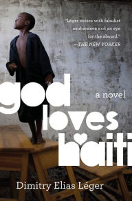 Title: God Loves Haiti: A Novel, Author: Dimitry Elias Léger
