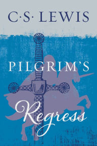 Title: The Pilgrim's Regress, Author: C. S. Lewis