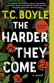 Title: The Harder They Come, Author: T. C. Boyle