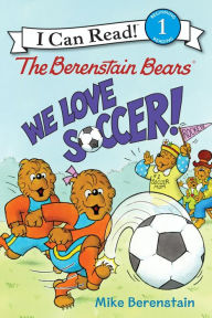 Title: The Berenstain Bears: We Love Soccer!, Author: Mike Berenstain