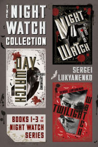 Title: The Night Watch Collection: Books 1-3 of the Night Watch Series (Night Watch, Day Watch, and Twilight Watch), Author: Sergei Lukyanenko