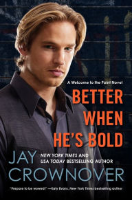 Title: Better When He's Bold (Welcome to the Point Series #2), Author: Jay Crownover