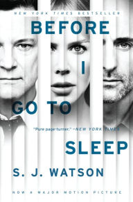 Title: Before I Go to Sleep tie-in: A Novel, Author: S. J. Watson