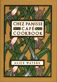 Title: Chez Panisse Café Cookbook, Author: Alice L. Waters