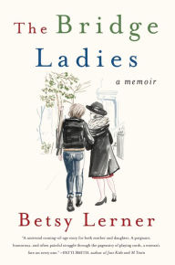 Title: The Bridge Ladies, Author: Betsy Lerner