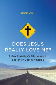 Title: Does Jesus Really Love Me?: A Gay Christian's Pilgrimage in Search of God in America, Author: Jeff Chu