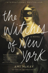 Title: The Witches of New York: A Novel, Author: Ami McKay