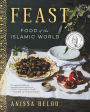 Feast: Food of the Islamic World: A James Beard Award Winning Cookbook