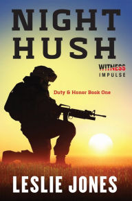 Title: Night Hush: Duty & Honor Book One, Author: Leslie Jones