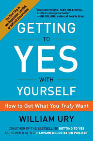 Title: Getting to Yes with Yourself: How to Get What You Truly Want, Author: William Ury