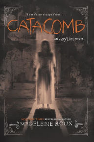 Title: Catacomb (Asylum Series #3), Author: Madeleine Roux