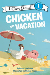 Title: Chicken on Vacation, Author: Adam Lehrhaupt
