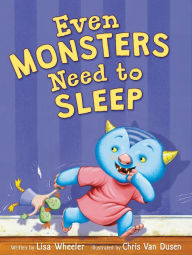 Title: Even Monsters Need to Sleep, Author: Lisa Wheeler