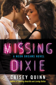 Title: Missing Dixie (Neon Dreams Series #3), Author: Caisey Quinn