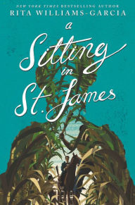 Title: A Sitting in St. James, Author: Rita Williams-Garcia