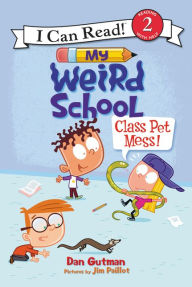 Title: My Weird School: Class Pet Mess!, Author: Dan Gutman