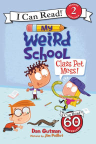 Title: My Weird School: Class Pet Mess!, Author: Dan Gutman