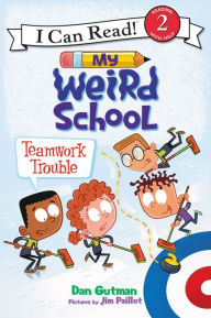 Title: My Weird School: Teamwork Trouble, Author: Dan Gutman