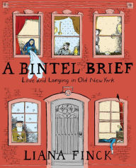 Title: A Bintel Brief: Love and Longing in Old New York, Author: Liana Finck