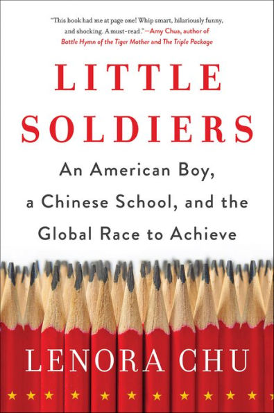 Little Soldiers: An American Boy, a Chinese School, and the Global Race to Achieve