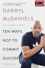 Title: Ten Ways Not to Commit Suicide: A Memoir, Author: Darryl McDaniels