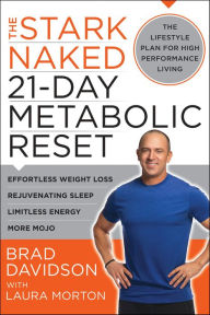 Title: The Stark Naked 21-Day Metabolic Reset: Effortless Weight Loss, Rejuvenating Sleep, Limitless Energy, More Mojo, Author: Brad Davidson
